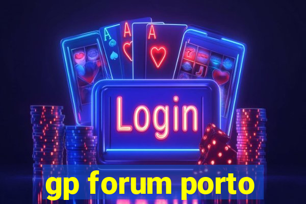 gp forum porto