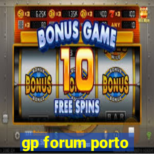 gp forum porto