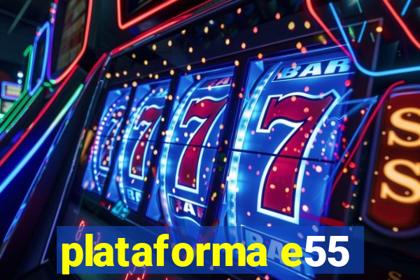 plataforma e55