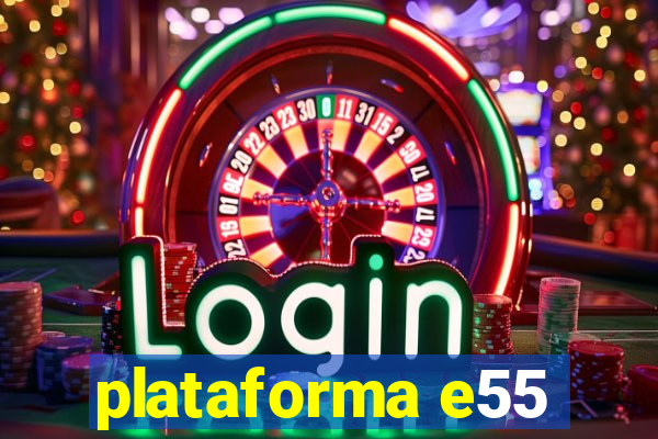 plataforma e55