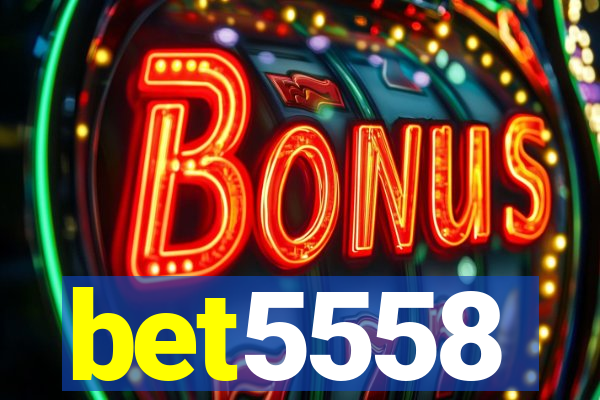 bet5558