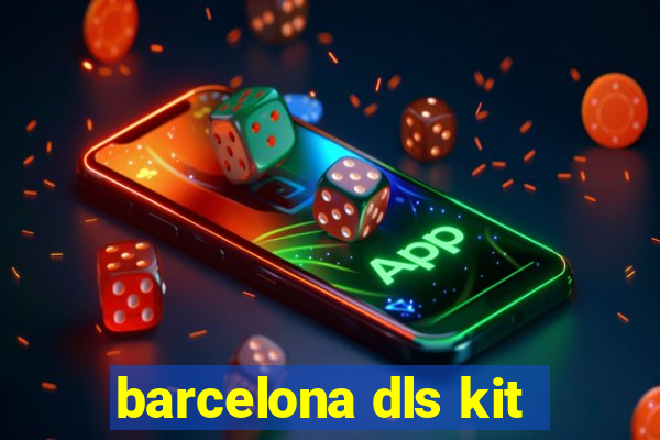 barcelona dls kit