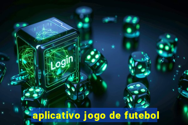 aplicativo jogo de futebol