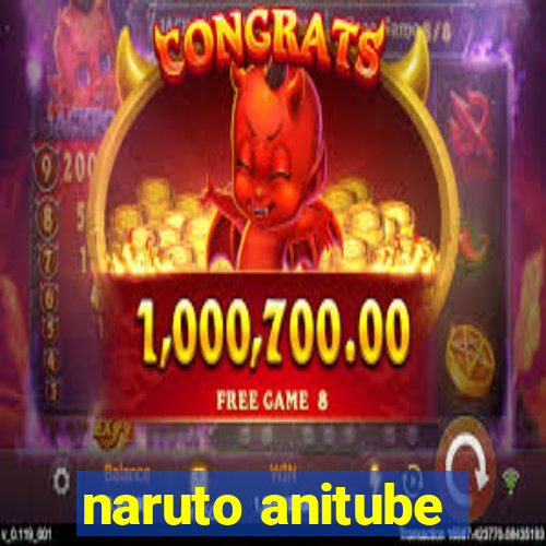 naruto anitube