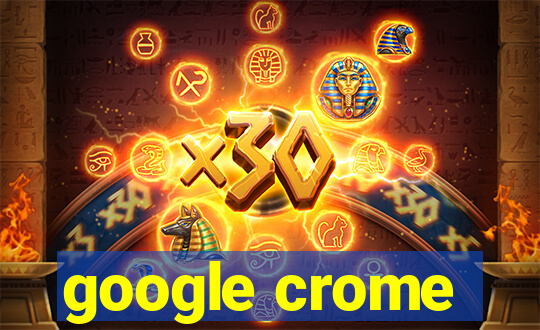 google crome