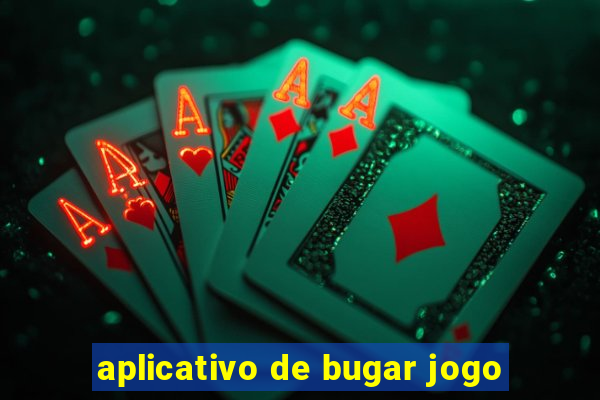 aplicativo de bugar jogo