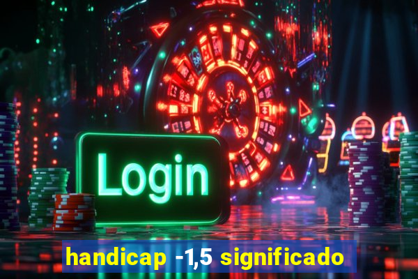 handicap -1,5 significado