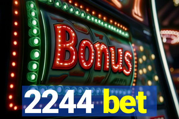 2244 bet