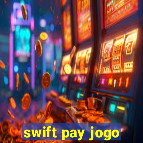 swift pay jogo