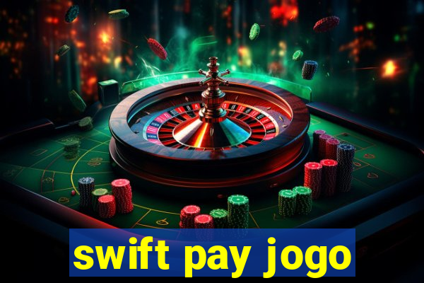 swift pay jogo