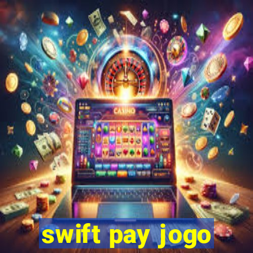 swift pay jogo