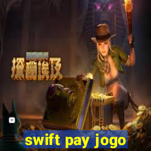 swift pay jogo