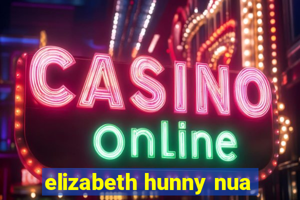 elizabeth hunny nua