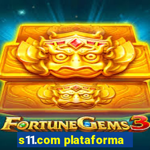 s11.com plataforma