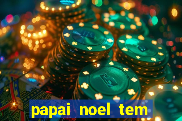 papai noel tem quantos anos