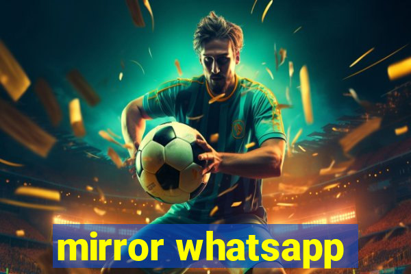 mirror whatsapp