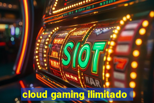 cloud gaming ilimitado