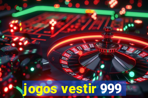 jogos vestir 999
