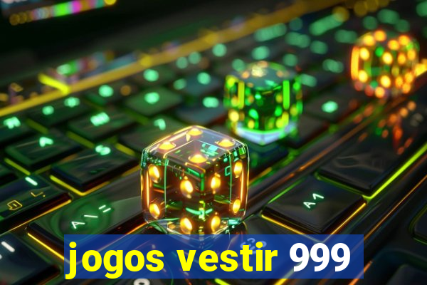 jogos vestir 999