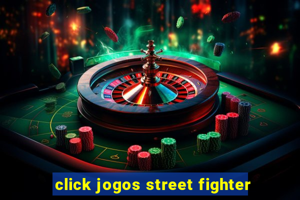 click jogos street fighter