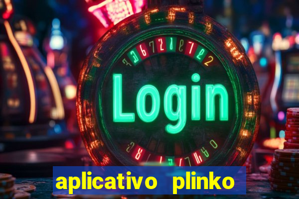 aplicativo plinko paga mesmo