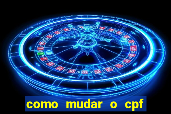 como mudar o cpf no jogo do tigre