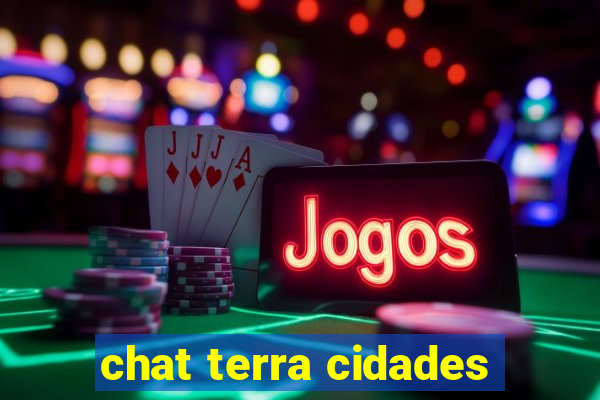 chat terra cidades