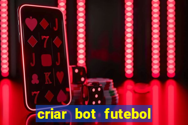 criar bot futebol virtual bet365