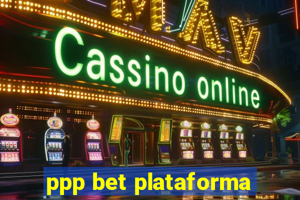 ppp bet plataforma
