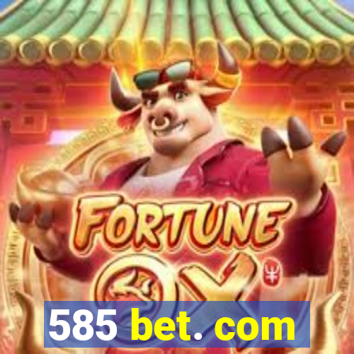 585 bet. com