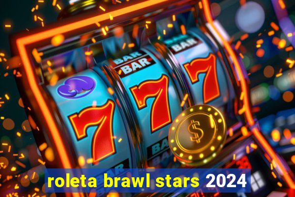 roleta brawl stars 2024