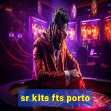 sr kits fts porto