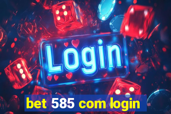 bet 585 com login