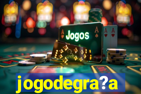 jogodegra?a