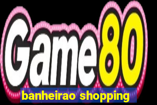 banheirao shopping