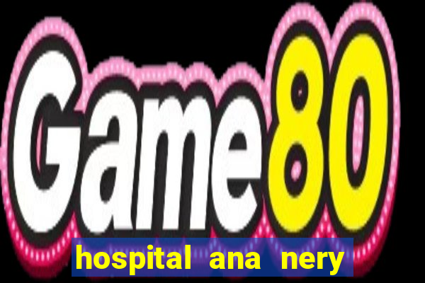 hospital ana nery trabalhe conosco