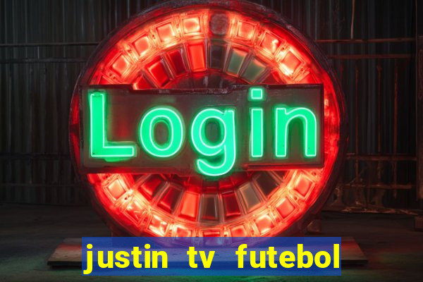 justin tv futebol ao vivo