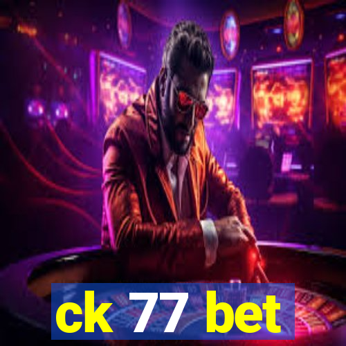 ck 77 bet