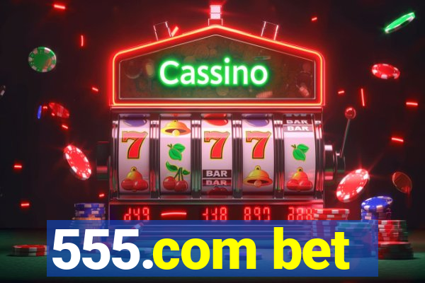 555.com bet