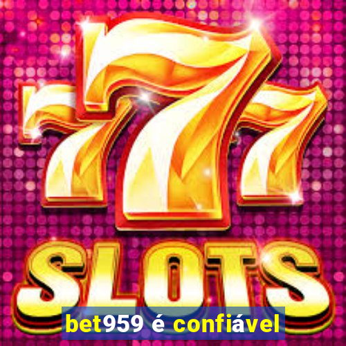bet959 é confiável
