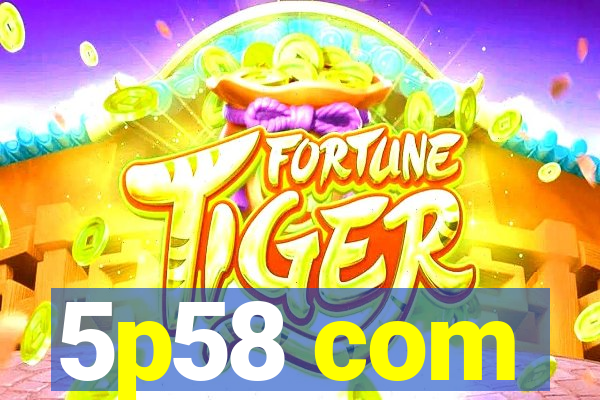 5p58 com