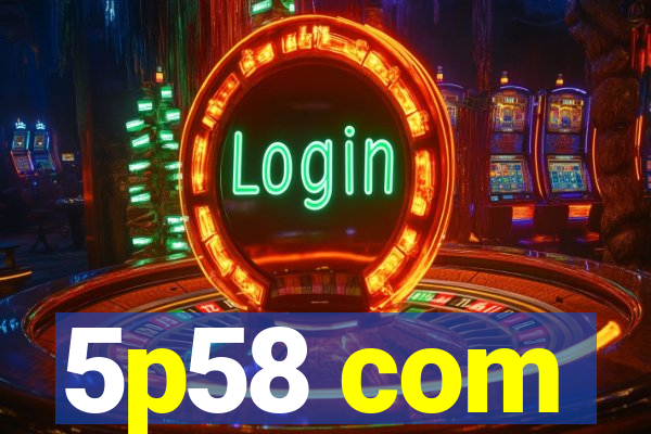 5p58 com