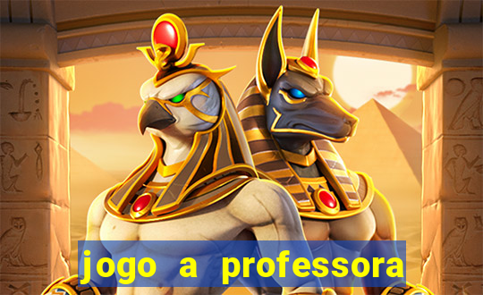 jogo a professora escola legal