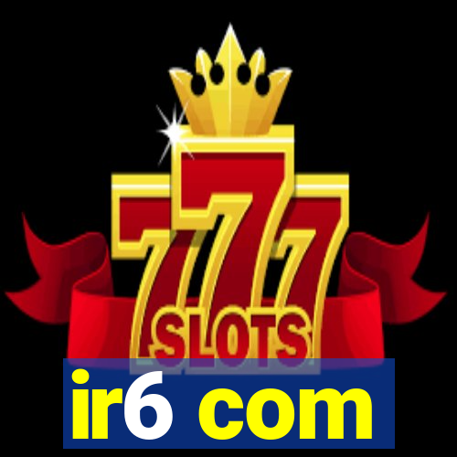 ir6 com