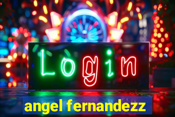 angel fernandezz