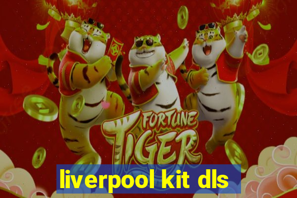 liverpool kit dls