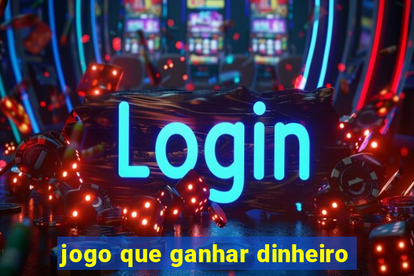 jogo que ganhar dinheiro