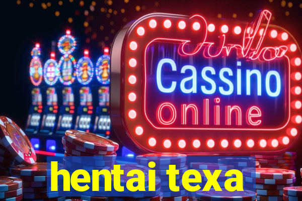hentai texa