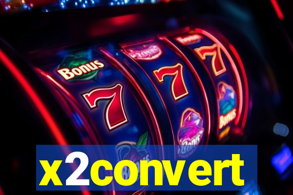 x2convert