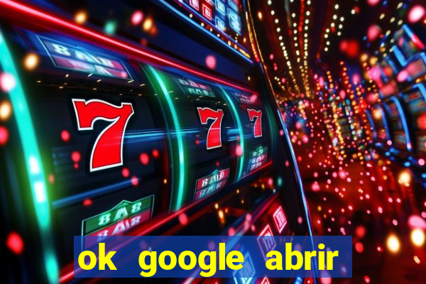 ok google abrir jogo de c****